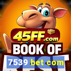 7539 bet com